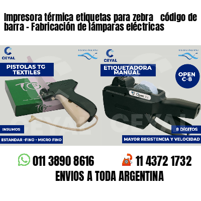Impresora térmica etiquetas para zebra  código de barra - Fabricación de lámparas eléctricas